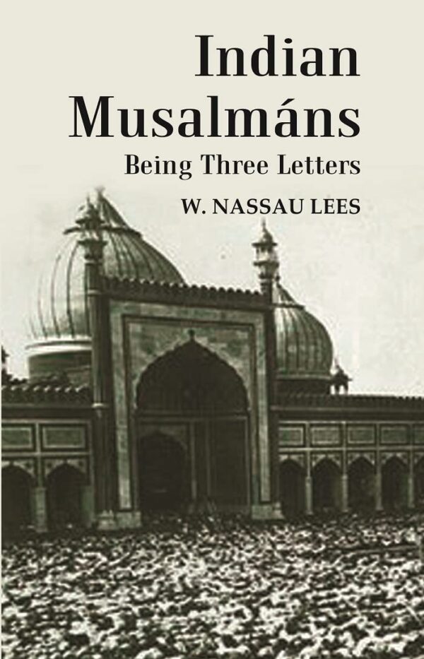 Indian Musalmáns : Being Three Letters