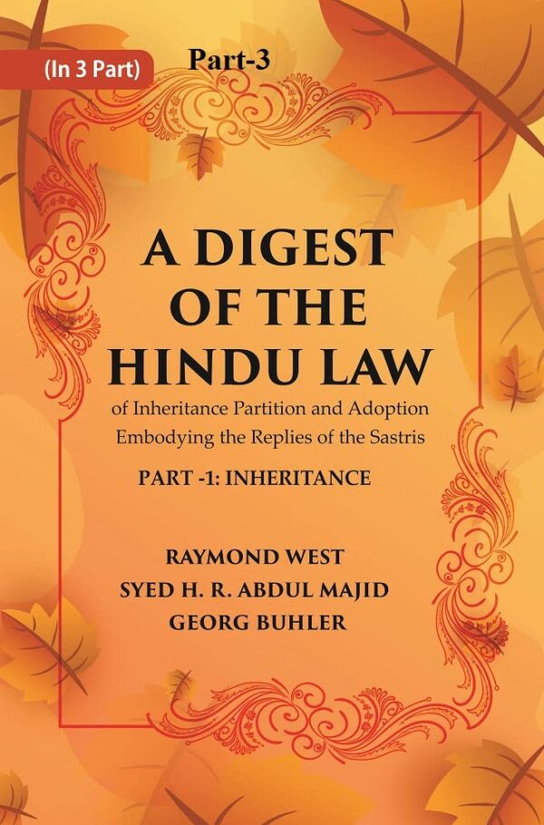 A Digest of the Hindu Law : of Inheritance Partition and Adoption Embodying the Replies of the Sastris Volume Part-3 [Hardcover]