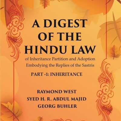 A Digest of the Hindu Law : of Inheritance Partition and Adoption Embodying the Replies of the Sastris Volume Part-2 [Hardcover]