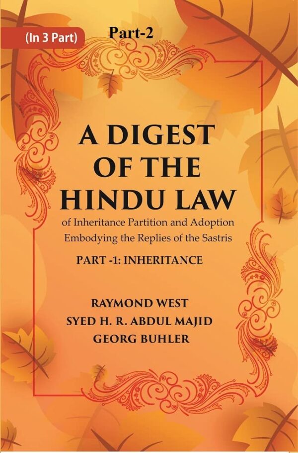 A Digest of the Hindu Law : of Inheritance Partition and Adoption Embodying the Replies of the Sastris Volume Part-2 [Hardcover]