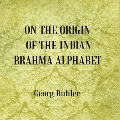 On the Origin of the Indian Brahma Alphabet [Hardcover]