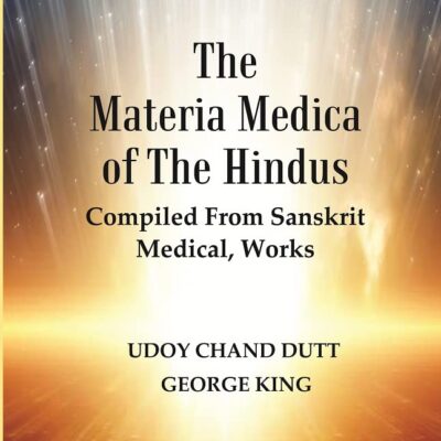 The Materia Medica Of The Hindus : Compiled From Sanskrit Medical, Works