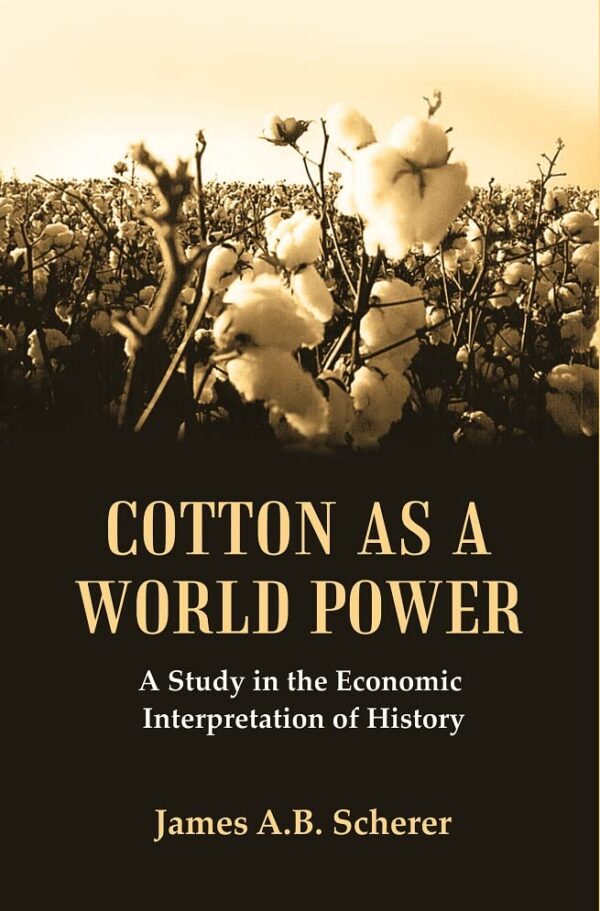Cotton as a World Power : A Study in the Economic Interpretation of History