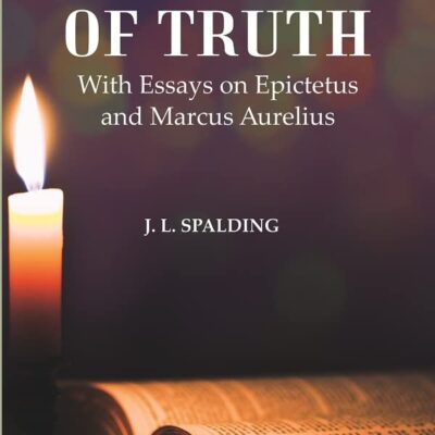 Glimpses of Truth : With Essays on Epictetus and Marcus Aurelius