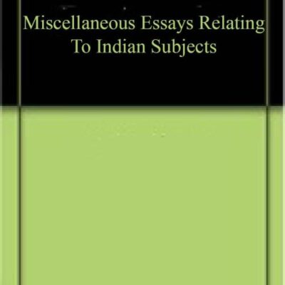 Miscellaneous Essays Relating To Indian Subjects