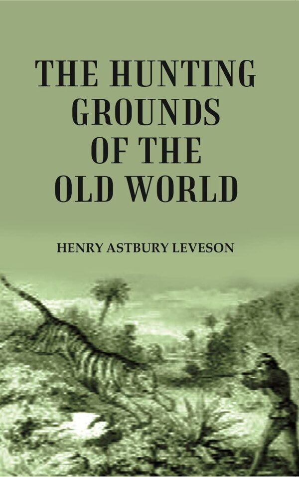 The Hunting Grounds of the Old World [Hardcover]