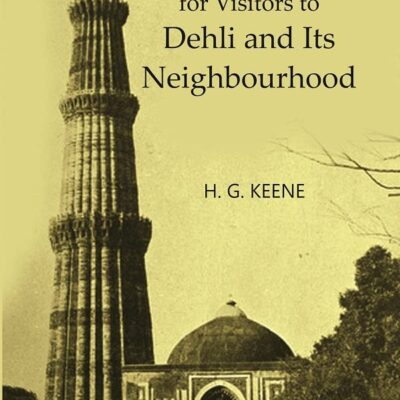 A Handbook for Visitors to Dehli and Its Neighbourhood
