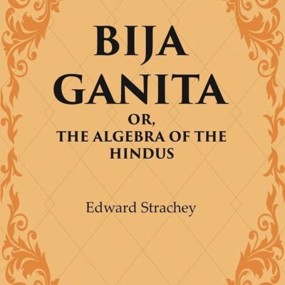 Bija Ganita : Or, The Algebra of the Hindus
