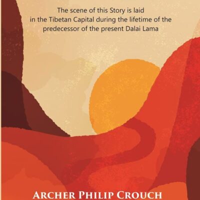 A Wife from the Forbidden Land : The scene of this Story is laid in the Tibetan Capital during the lifetime of the predecessor of the present Dalai Lama