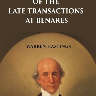 A Narrative of the Late Transactions at Benares