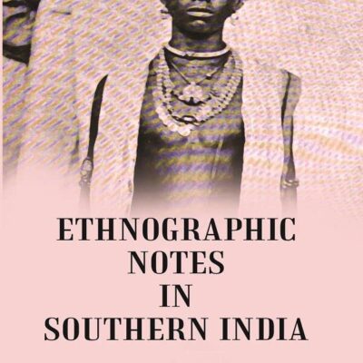 Ethnographic Notes : In Southern India