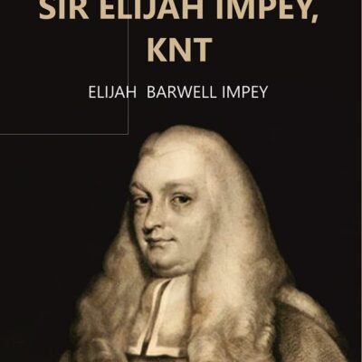 Memoirs of Sir Elijah Impey, Knt [Hardcover]