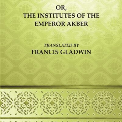 Ayeen Akbery or, The Institutes of the Emperor Akber Volume 2nd