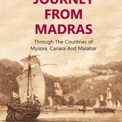 A Journey From Madras : Through The Countries of Mysore, Canara And Malabar Volume 2nd
