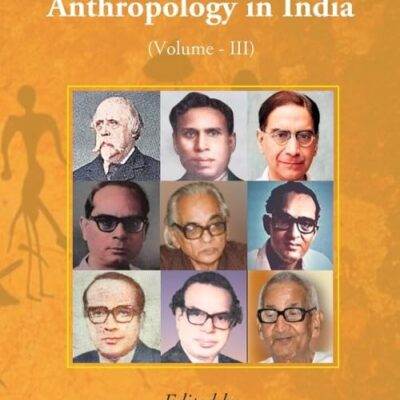 Architects of Anthropology in India (Volume III) 3rd [Hardcover]