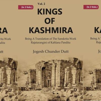 Kings Of Kashmira : Being A Translation of the Sanskrita Work Rajatarangini of Kahlana Pandita Volume 3 Vols. Set