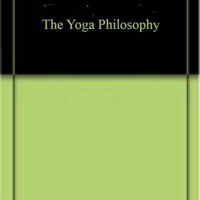 The Yoga Philosophy : Being the Text of Patanjali with Bhoja Raja's Commentary