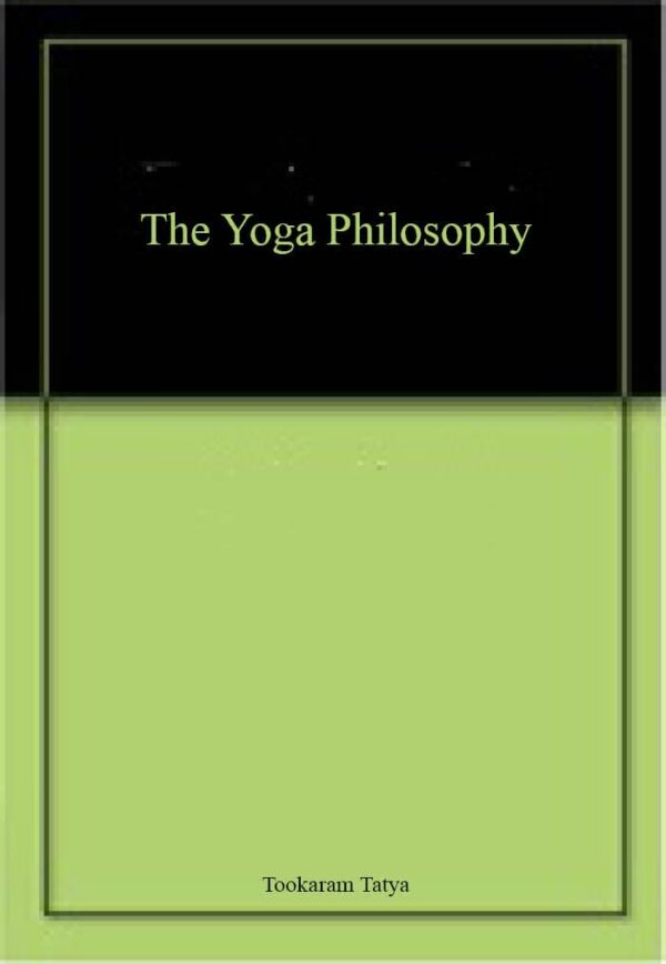 The Yoga Philosophy : Being the Text of Patanjali with Bhoja Raja's Commentary