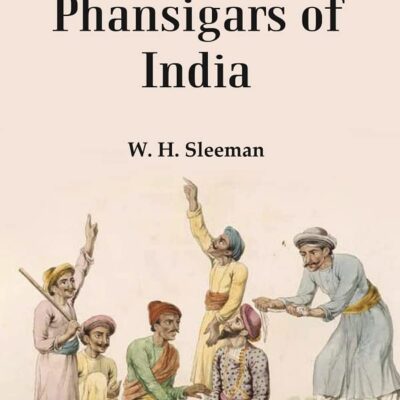The Thugs of Phansigars of India