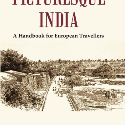 Picturesque India : A Handbook for European Travellers [Hardcover]