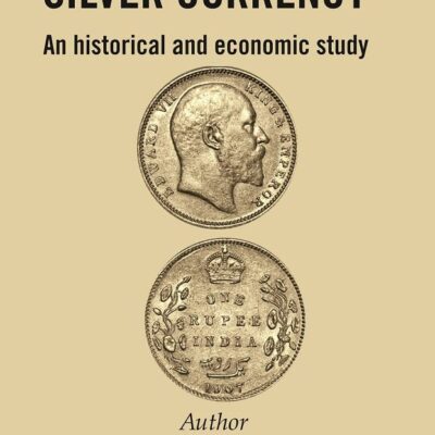 The Indian Silver Currency : An Historical and Economic Study [Hardcover]