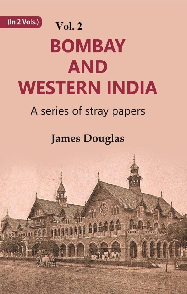 Bombay and Western India : A Series of Stray Papers Volume 2nd