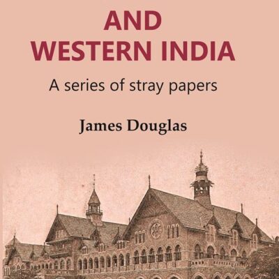 Bombay and Western India : A Series of Stray Papers Volume 1st [Hardcover]