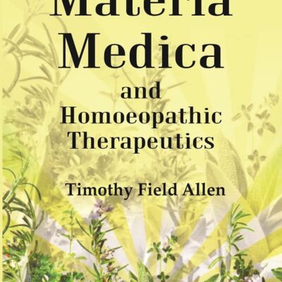 A Handbook of Materia Medica and Homoeopathic Therapeutics [Hardcover]