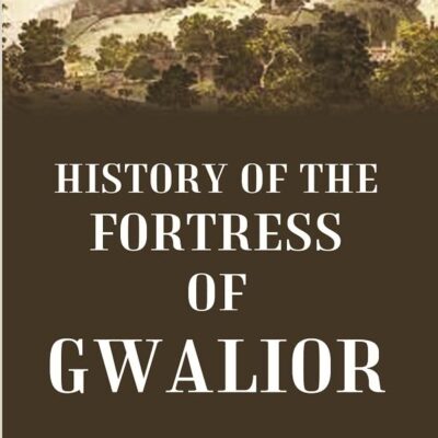 History of the fortress of Gwalior [Hardcover]