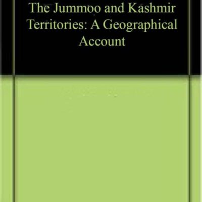 The Jummoo and Kashmir Territories: A Geographical Account