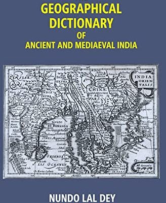 The Geographical Dictionary of Ancient and Mediaeval India