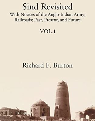 Sind Revisited: With Notices Of The Anglo-Indian Army; Railroads; Past, Present, And Future