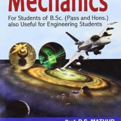 Mechanics: For Students Of B.Sc (Pass And Hons.) Also Useful For Engineering Students