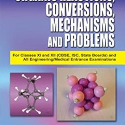 Organic Reactions, Conversions, Mechanisms and Problems