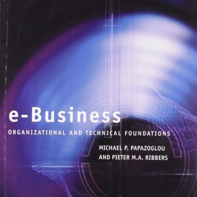 E-BUSINESS ORGANISATIONAL AND TECHNICAL FOUNDATIONS