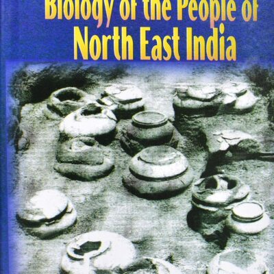 Glimpses on the Culture and Biology of the People of North East India