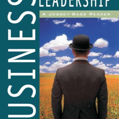 Business Leadership: A Jossey-Bass Reader