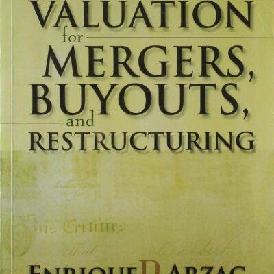 VALUATION FOR MERGER BUYOUTS AND RESTRUCTURING, 2ND EDN