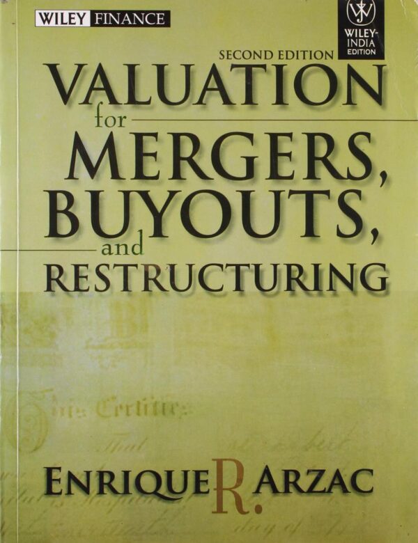 VALUATION FOR MERGER BUYOUTS AND RESTRUCTURING, 2ND EDN
