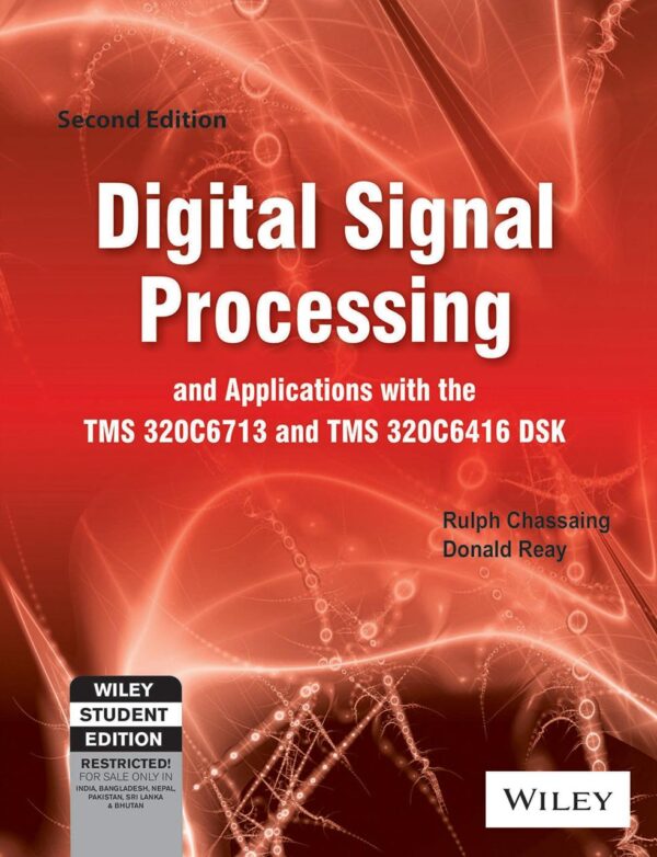 DIGITAL SIGNAL PROCESSING AND APPLICATIONS WITH THE TMS320C6713 AND TMS320C6416 DSK, 2ND ED