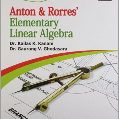 ANTON & RORRES ELEMENTARY LINEAR ALGEBRA: AS PER GTU SYLLABUS (PB)
