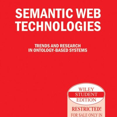 SEMANTIC WEB TECHNOLOGIES: TRENDZ AND RESEARCH IN ONTOLOGY-BASED SYSTEMS: Trends and Research in Ontology-based Systems