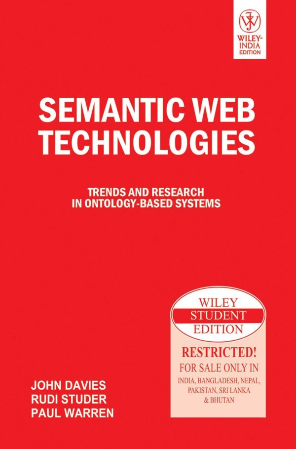 SEMANTIC WEB TECHNOLOGIES: TRENDZ AND RESEARCH IN ONTOLOGY-BASED SYSTEMS: Trends and Research in Ontology-based Systems