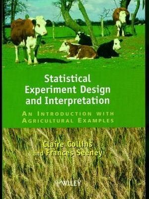 Statistical Experiment Design And Interpretation: An Introduction With Agriculutral Examples