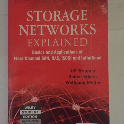 STORAGE NETWORKS EXPLAINED: BASICS AND APPLICATION OF FIBRE CHANNEL SAN NAS ISCSI INFINIBAND AND FCOE, 2ND EDN