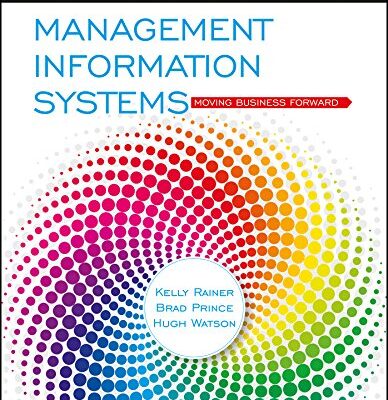 MANAGEMENT INFORMATION SYSTEMS : MOVING BUSINESS FORWARD