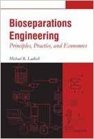 BIOSEPARATIONS ENGINEERING: PRINCIPLES, PRACTICE, AND ECONOMICS