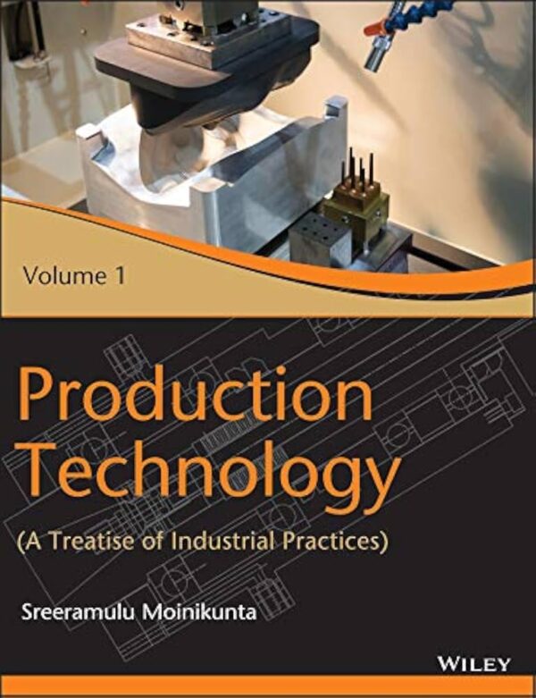 Production Technology: A Treatise Of Industrial Practices, Vol 1 | Im | E
