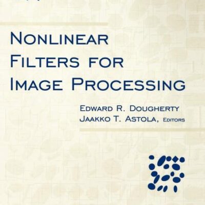 Nonlinear Filters for Image Processing: 1 (SPIE/IEEE Series on Imaging Science & Engineering)