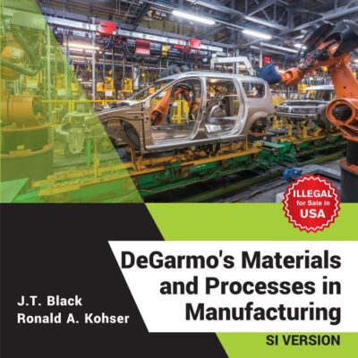 DEGARMOS MATERIALS AND PROCESSES IN MANUFACTURING SI VERSION (SIE) (PB 2019)